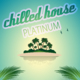 Chilled House Platinum