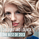 Chillout and Lounge - The Best of 2013