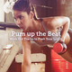 um up the Beat Work Out Tracks to Push Your Limits