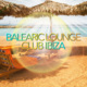 Balearic Lounge Club Ibiza
