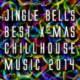 Jingle Bells best X-mas Chillhouse Music 2014