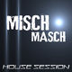 Misch Masch - House Session
