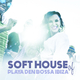 Soft House of Playa Den Bossa Ibiza (Eivissa Recordings (Spain))